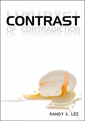 Contrast of Contradiction - Lee, Randy S