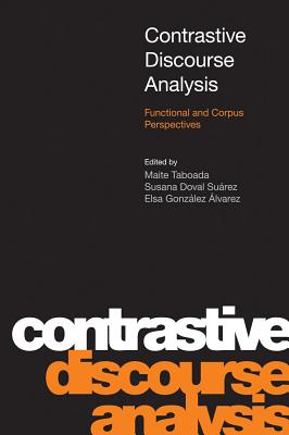 Contrastive Discourse Analysis: Functional and Corpus Perspectives - Taboada, Maite (Editor), and Doval Su�rez, Susana (Editor), and Gonz�lez �lvarez, Elsa (Editor)