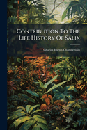 Contribution to the Life History of Salix