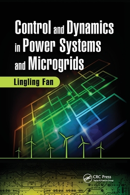 Control and Dynamics in Power Systems and Microgrids - Fan, Lingling