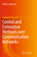 Control and Estimation Methods Over Communication Networks