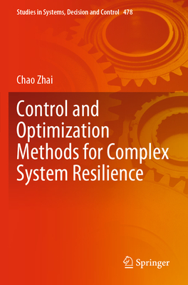 Control and Optimization Methods for Complex System Resilience - Zhai, Chao