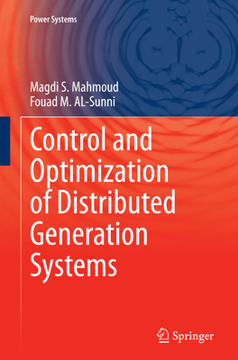 Control and Optimization of Distributed Generation Systems - Mahmoud, Magdi S, and Al-Sunni, Fouad M