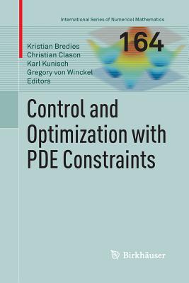 Control and Optimization with Pde Constraints - Bredies, Kristian (Editor), and Clason, Christian (Editor), and Kunisch, Karl (Editor)