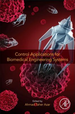Control Applications for Biomedical Engineering Systems - Taher Azar, Ahmad (Editor)