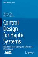 Control Design for Haptic Systems: Enhancing the Stability and Rendering Performance