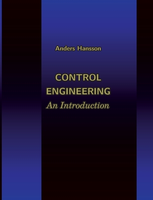 Control Engineering: An Introduction - Hansson, Anders