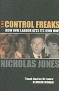 Control Freaks: How New Labour Get's Its Own Way