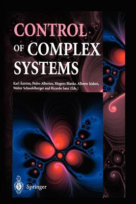 Control of Complex Systems - Astr�m, Karl J. (Editor), and Albertos, Pedro (Editor), and Blanke, Mogens (Editor)