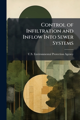Control of Infiltration and Inflow Into Sewer Systems - U S Environmental Protection Agency (Creator)