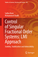 Control of Singular Fractional Order Systems: LMI Approach: Stability, Stabilization and Admissibility