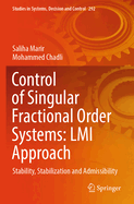 Control of Singular Fractional Order Systems: LMI Approach: Stability, Stabilization and Admissibility
