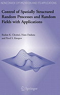 Control of Spatially Structured Random Processes and Random Fields with Applications