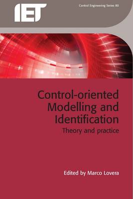 Control-Oriented Modelling and Identification: Theory and Practice - Lovera, Marco (Editor)