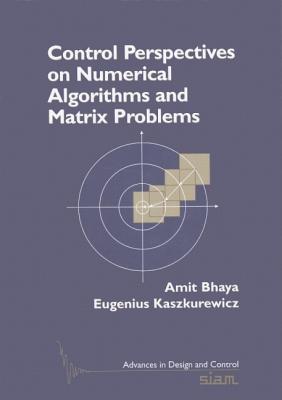 Control Perspectives on Numerical Algorithms and Matrix Problems - Bhaya, Amit, and Kaszkurewicz, Eugenius