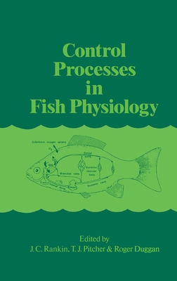 Control Processes in Fish Physiology - Rankin, J C (Editor), and Duggan, R T (Editor), and Pitcher, T J (Editor)