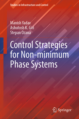 Control Strategies for Non-minimum Phase Systems - Yadav, Manish, and Giri, Ashutosh K., and Ozana, Stepan