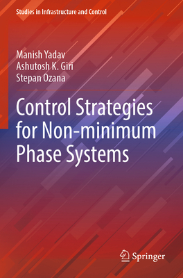 Control Strategies for Non-minimum Phase Systems - Yadav, Manish, and Giri, Ashutosh K., and Ozana, Stepan