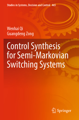 Control Synthesis for Semi-Markovian Switching Systems - Qi, Wenhai, and Zong, Guangdeng