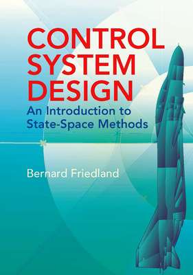 Control System Design: An Introduction to State-Space Methods - Friedland, Bernard