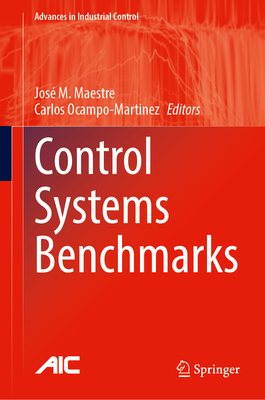 Control Systems Benchmarks - Maestre, Jos� M. (Editor), and Ocampo-Martinez, Carlos (Editor)