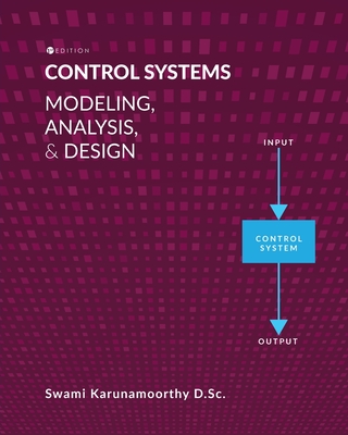 Control Systems: Modeling, Analysis, and Design - Karunamoorthy, Swami