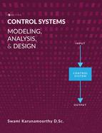Control Systems: Modeling, Analysis, and Design