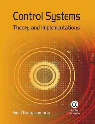 Control Systems: Theory and Implementation - Kumarawadu, Sisil