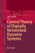 Control Theory of Digitally Networked Dynamic Systems