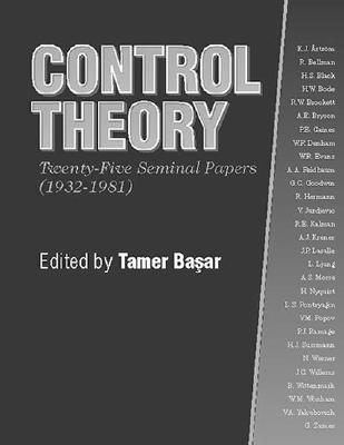 Control Theory: Twenty-Five Seminal Papers (1932-1981) - Basar, Tamer (Editor)