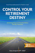 Control Your Retirement Destiny: Achieving Financial Security Before The Big Transition