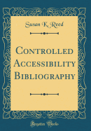 Controlled Accessibility Bibliography (Classic Reprint)