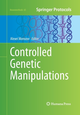 Controlled Genetic Manipulations - Morozov, Alexei (Editor)