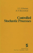 Controlled Stochastic Processes - Kotz, S (Translated by), and Gihman, I I, and Skorohod, A V