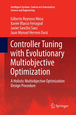 Controller Tuning with Evolutionary Multiobjective Optimization: A Holistic Multiobjective Optimization Design Procedure - Reynoso Meza, Gilberto, and Blasco Ferragud, Xavier, and Sanchis Saez, Javier