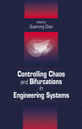 Controlling Chaos and Bifurcations in Engineering Systems