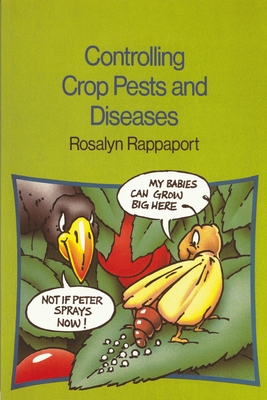 Controlling Crop Pests and Diseases - Rappaport, Rosalyn