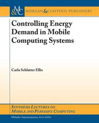 Controlling Energy Demands in Mobile Computing Systems - Ellis, Carla Schlatter