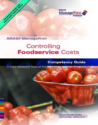 Controlling Foodservice Costs: NRAEF ManageFirst Competency Guide - National Restaurant Association (Creator)