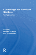Controlling Latin American Conflicts: Ten Approaches