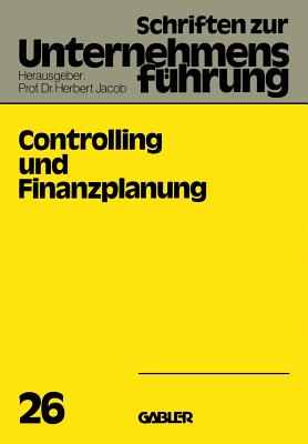 Controlling und Finanzplanung - Jacob, H (Editor)