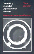 Controlling Unlawful Organizational Behavior: Social Structure and Corporate Misconduct