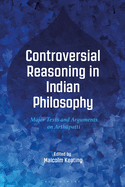 Controversial Reasoning in Indian Philosophy: Major Texts and Arguments on Arth?patti