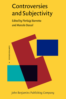 Controversies and Subjectivity - Barrotta, Pierluigi (Editor), and Dascal, Marcelo (Editor)