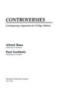 Controversies: Contemporary Arguments for College Writers - Rosa, Alfred F