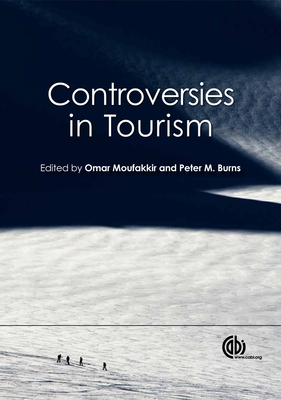 Controversies in Tourism - Ferraz, Jorge (Contributions by), and Moufakkir, Omar (Editor), and Aykin, Sibel (Contributions by)