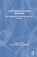 Controversy in Science Museums: Re-Imagining Exhibition Spaces and Practice