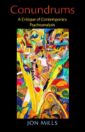 Conundrums: A Critique of Contemporary Psychoanalysis