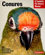 Conures: Everything about Purchase, Care, Nutrition, and Behavior