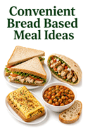 Convenient Bread Based Meal Ideas